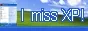 I Miss Windows XP